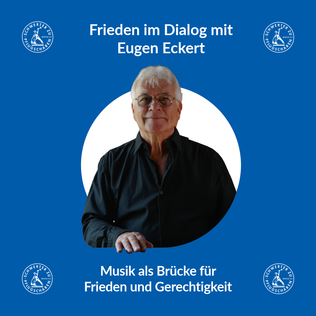 Zu sehen ist Eugen Eckert, wie er aus einem weißen Kreis schaut. AUf blauem Hintergrund steht Frieden im Dialog mit Eugen Eckert. Musik als Brücke für Frieden und Gerechtigkeit