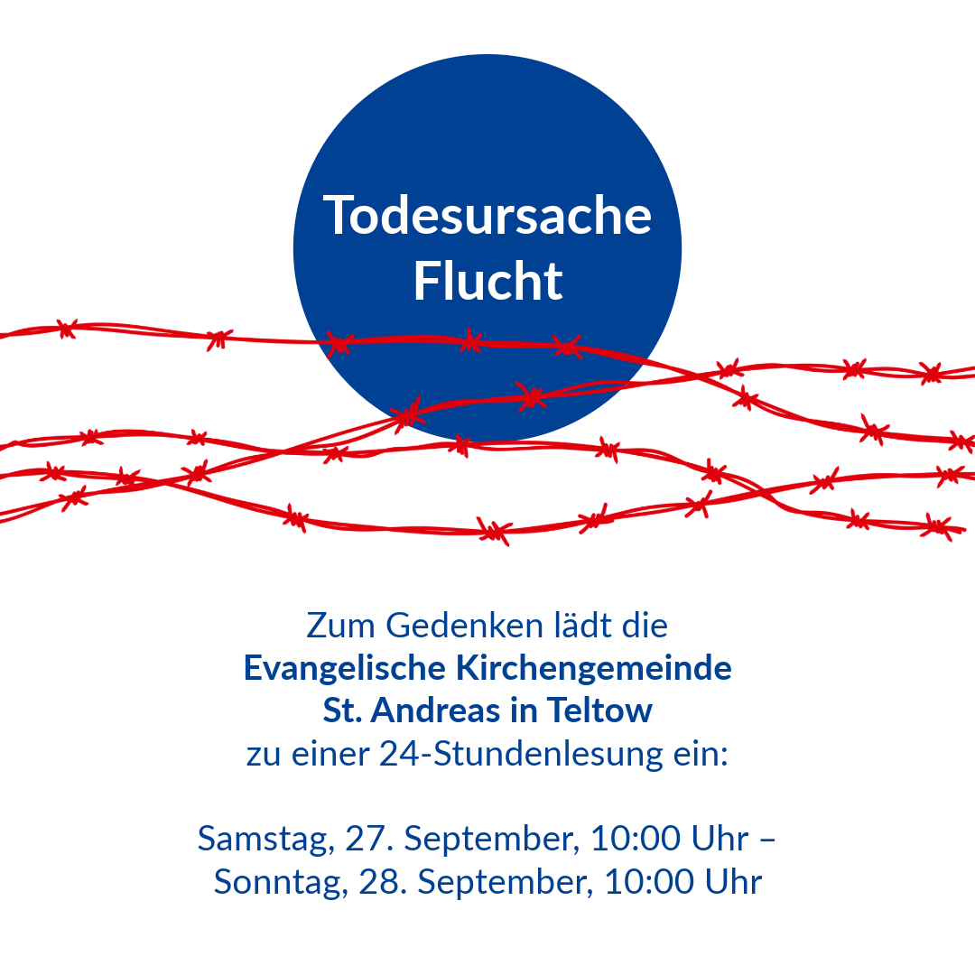 Ein blauer Kreis in dem mit weisser Schrift steht: Todesursache Flucht. Darunter ein roter Stacheldrahtzaun, sowie die Daten der 24-Stundenlesung der Evangelischen Kirchengemeinde St. Andreas in Teltow.